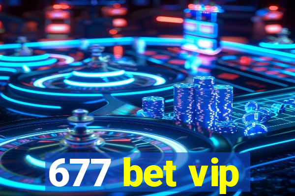 677 bet vip